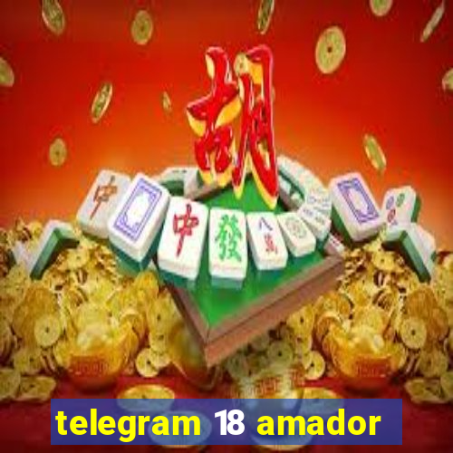 telegram 18 amador